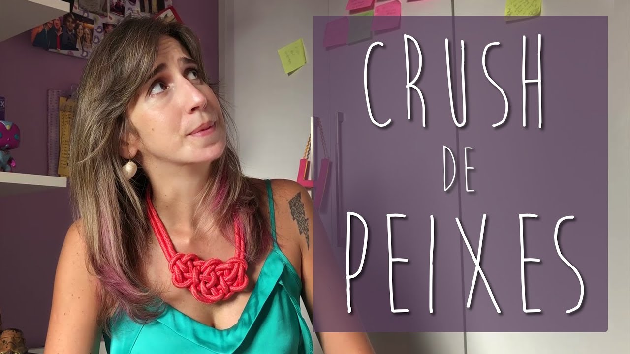CRUSH DOS SIGNOS: PEIXES