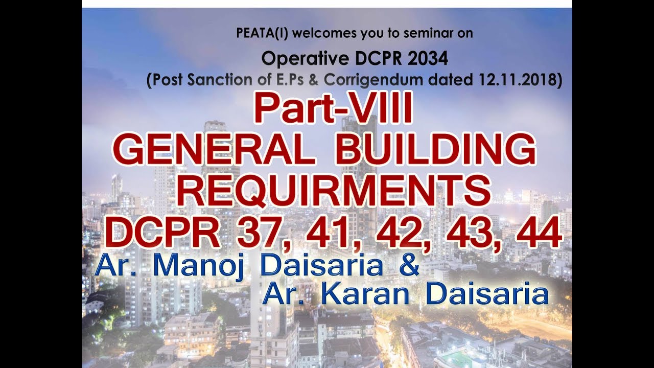 GENERAL BUILDING REQUIRMENTS DCPR   37, 41, 42, 43 & 44 : Ar. Manoj Daisaria, Ar Karan Daisaria