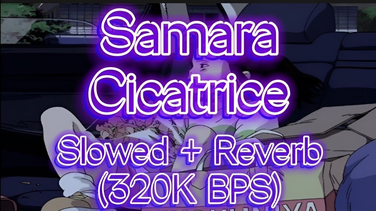@samara_riahi - Cicatrice Slowed +Reverb (320K BPS)