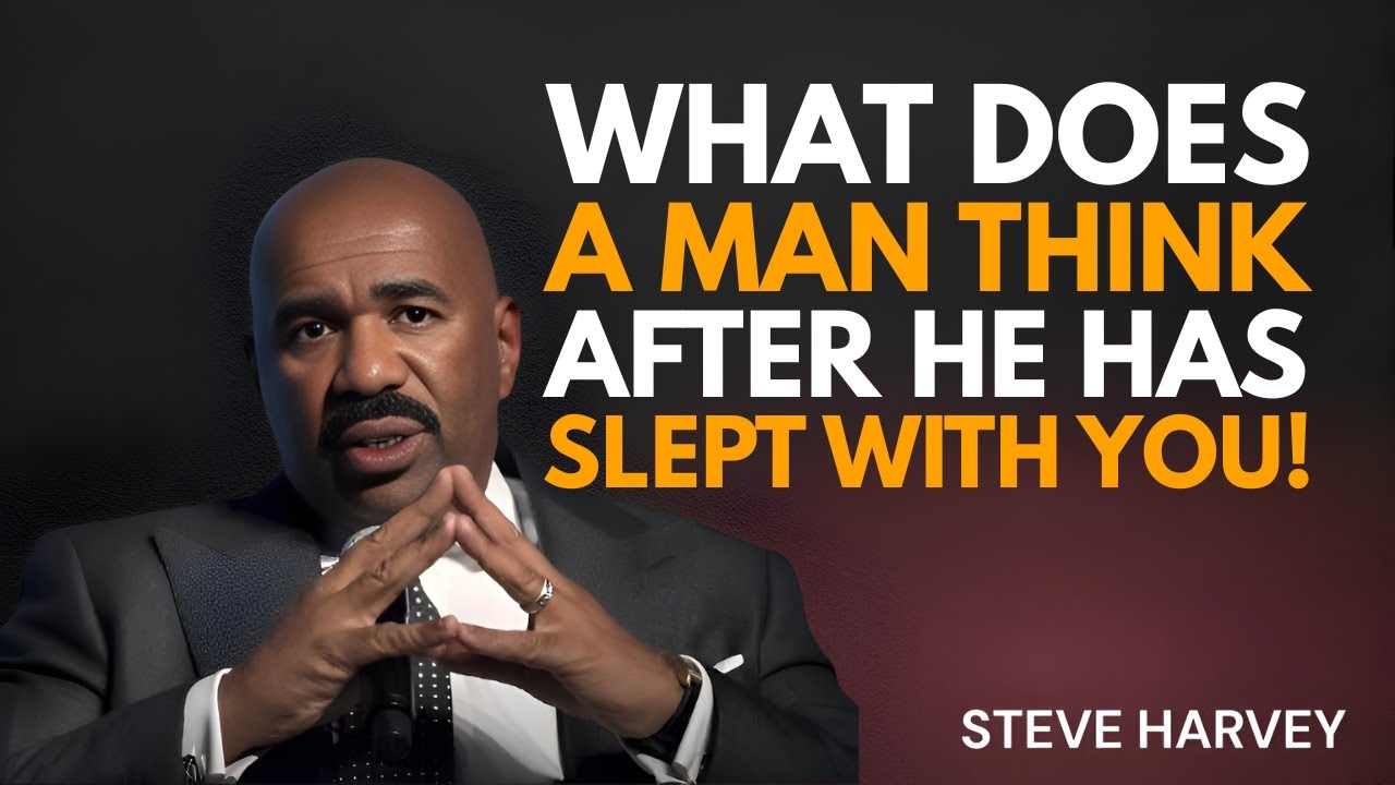 "What Men Secretly Think After Sleeping With You | The Truth No One Tells Women || STEVE HARVEY"