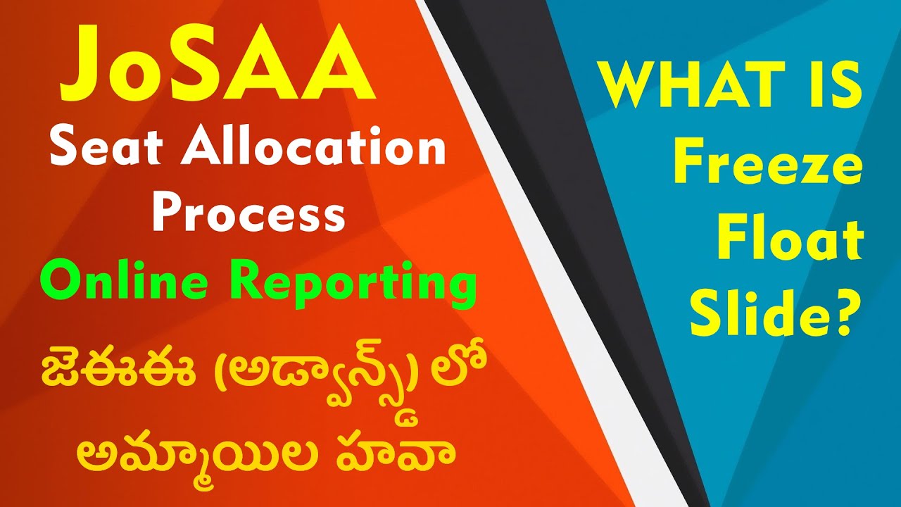 JoSAA 2022 Seat Allocation Process | Online Reporting | What is Freeze, Float n Slide | Fee Payment