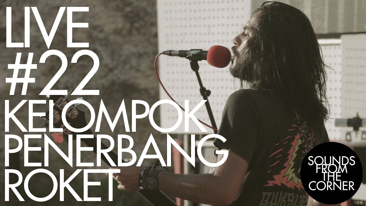 Sounds From The Corner : Live #22 Kelompok Penerbang Roket
