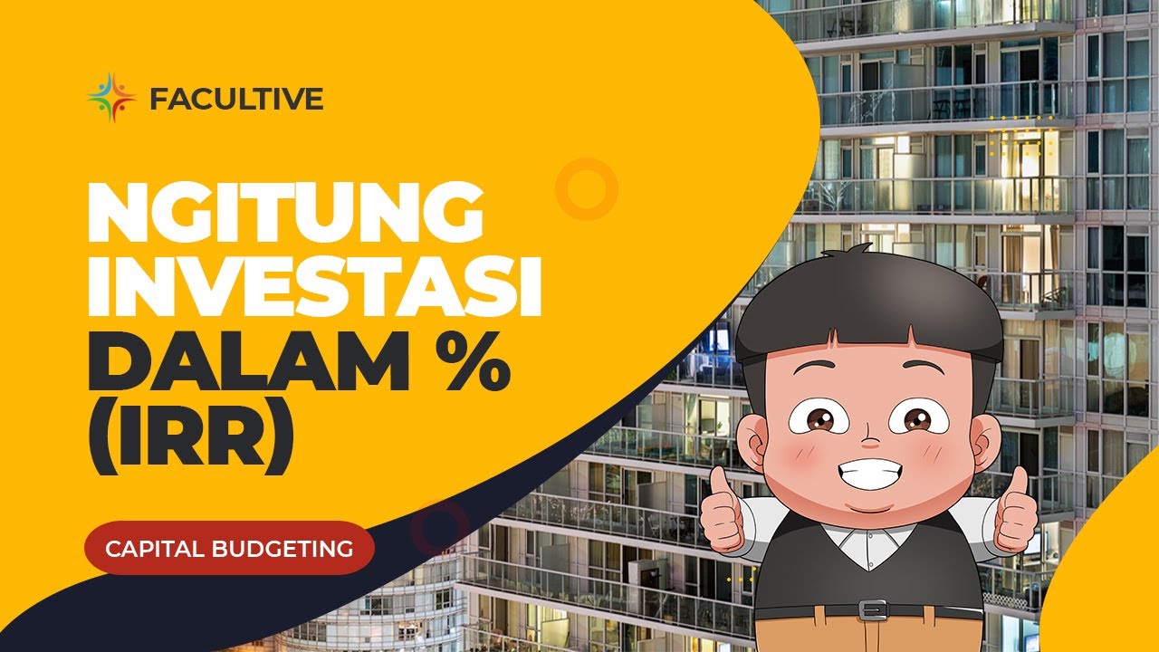 Apa itu Internal Rate of Return (IRR) di Capital Budgeting?