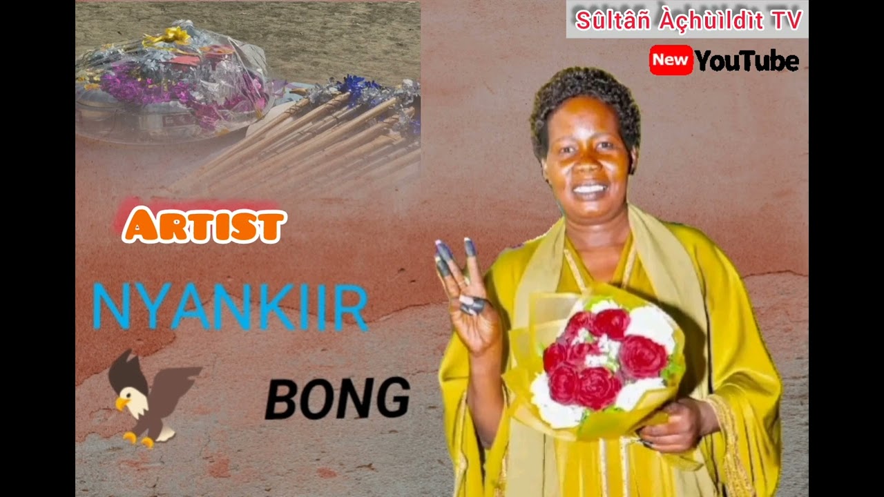 New songs By Nyankiir Bong. south Sudan music 🎵 promoter #sultanachuildittv