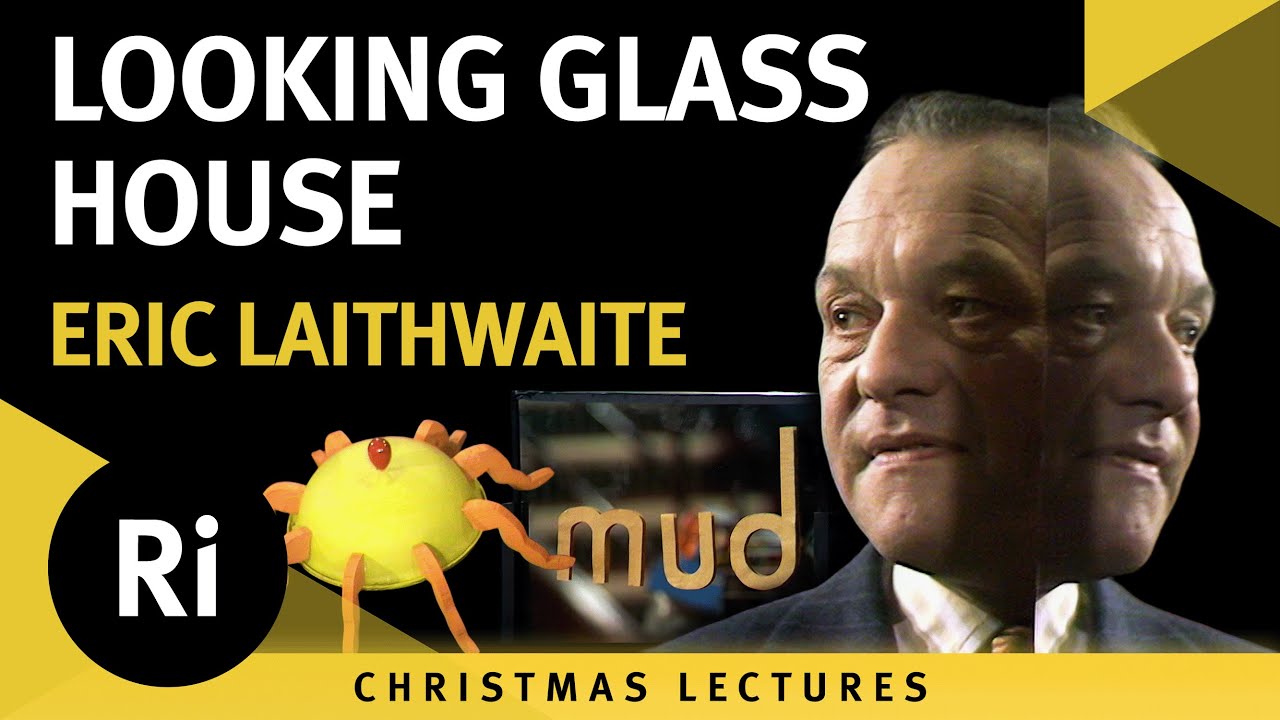 Looking Glass House - Eric Laithwaite's 1974 Christmas Lectures 1/6