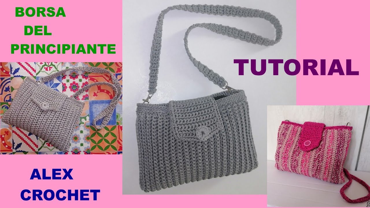 BORSA DEL PRINCIPIANTE TUTORIAL UNCINETTO ALEX CROCHET FACILE
