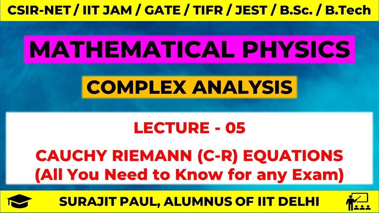 LEC - 05 | COMPLEX ANALYSIS | Cauchy Riemann (C-R) Equations | NET PHYSICS | GATE | JEST | TIFR