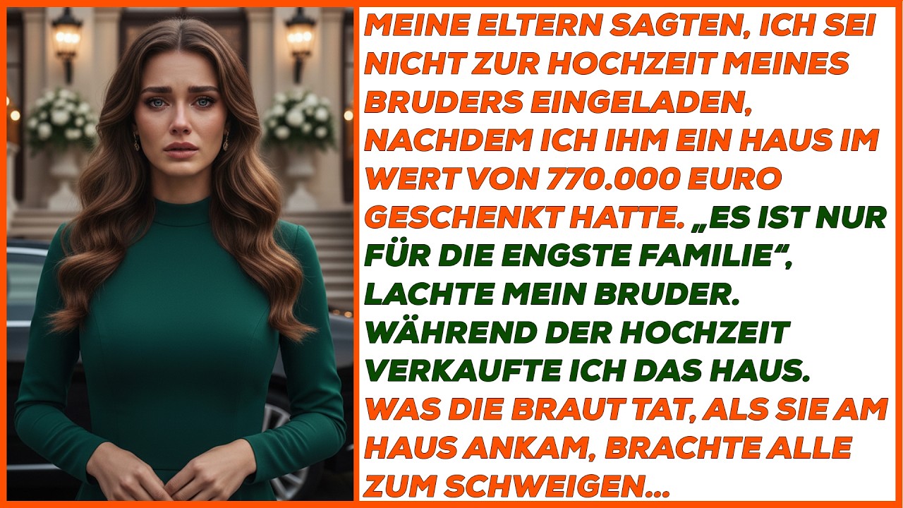 Meine Eltern sagten, ich sei nicht zur Hochzeit eingeladen, obwohl ich ihm ein Haus schenkte.