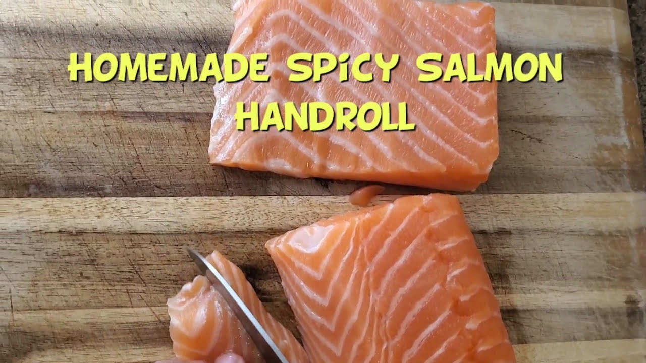 Home made Spicy Salmon hand roll