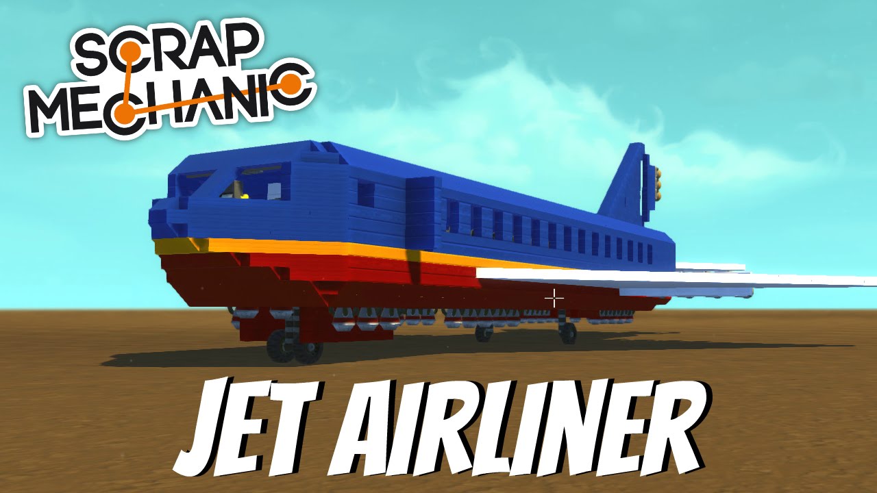 Scrap Mechanic Gameplay - EP 29 - Jet Airliner.....Kinda (Download In Description)