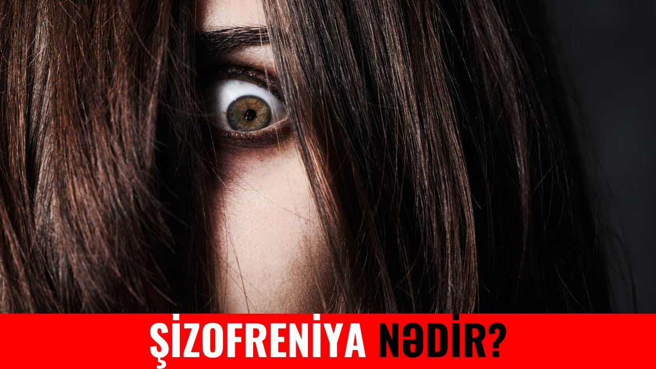 Şizofreniya nədir?