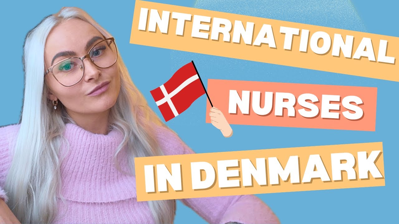 International Nurses: Thinking About Working in Denmark? Watch This First!