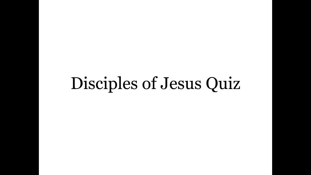 Disciples of Jesus Quiz