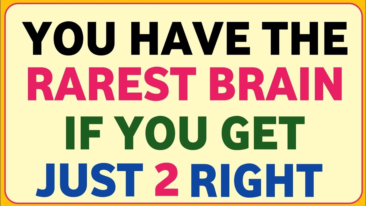 YOU HAVE THE RAREST BRAIN IF YOU GET JUST 2 RIGHT
