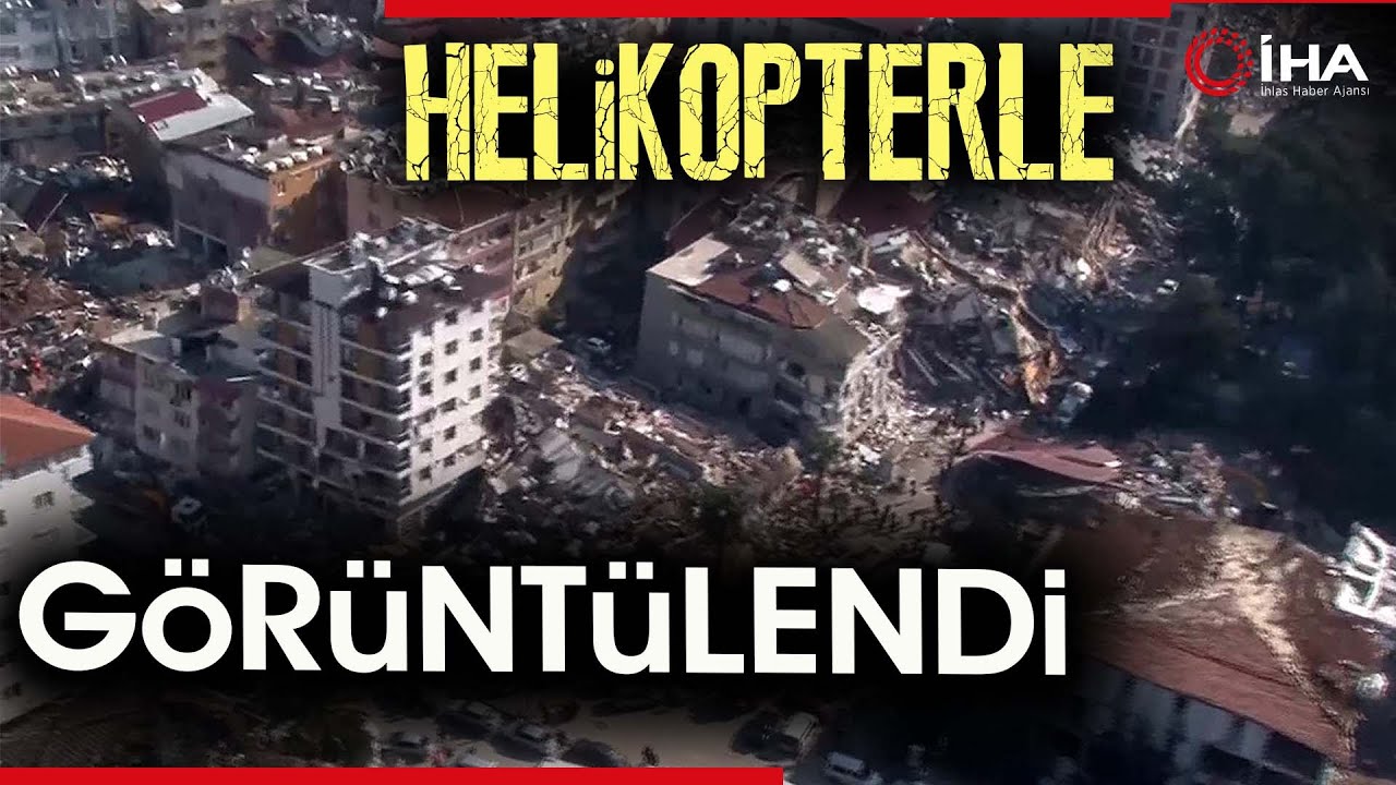 Hatay'daki Enkaz Yığınları Helikopterle Havadan Görüntülendi