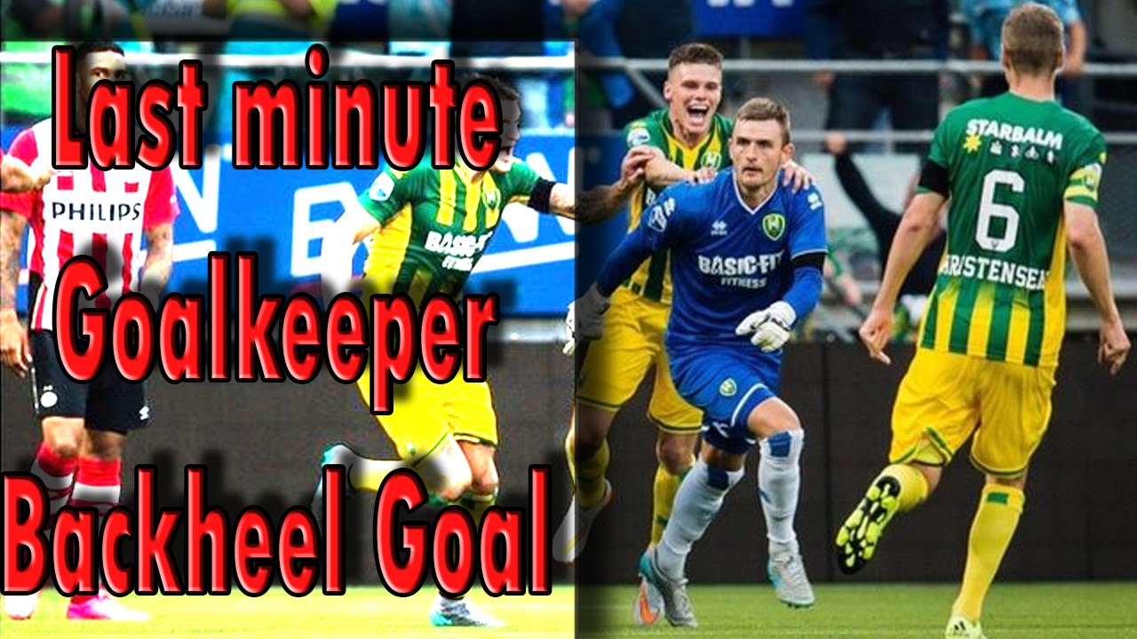 [HD] GOALKEEPER LAST MINUTE BACKHEEL GOAL ● ADO Den haag 2-2 PSV ( 11/08/2015 )