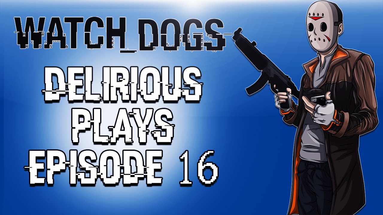 Delirious Plays Watch Dogs Ep. 16 (Back to the hood)