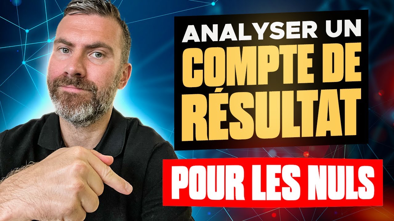5 Astuces pour Analyser un Compte de Résultat (Pour les nuls)