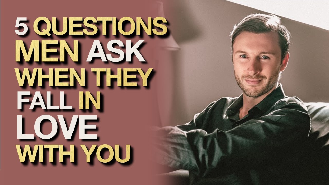 5 Questions Men Ask When They Fall In Love With You | Relationship Advice For Women By Brody Boyd