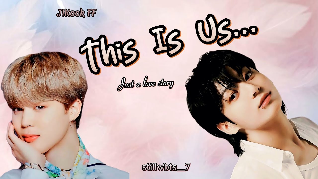This Is US...🦋💕 JIKOOK TwoShot 2/2 ||#jikook#stillwbts__07