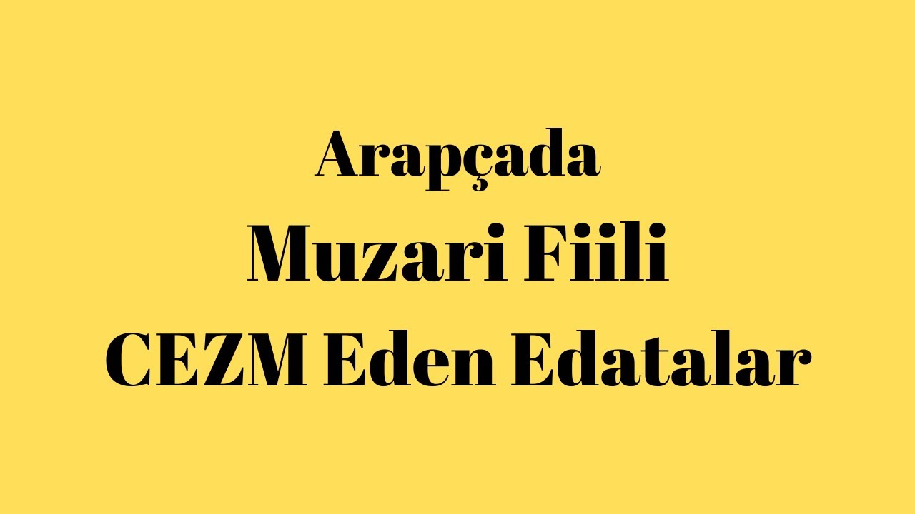 AÖF HIZLADIRILMIŞ ARAPÇA*MUZARİ FİİLİ CEZM EDEN EDATLAR