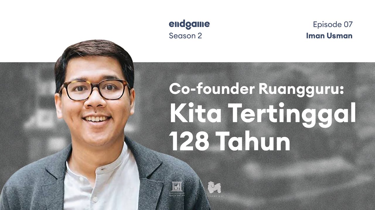 Pendiri Ruang Guru: Keluar dari Ketertinggalan - Iman Usman | Endgame #20