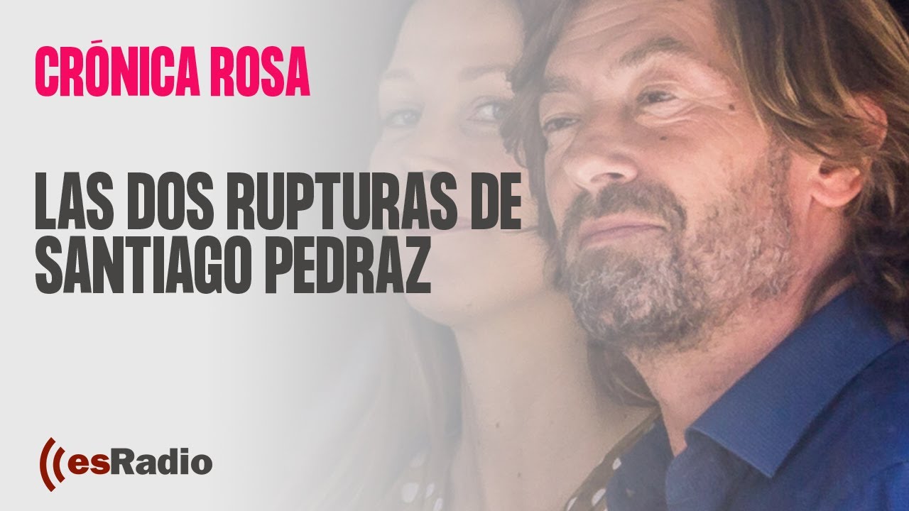 Cr&oacute;nica Rosa: Las dos rupturas de Santiago Pedraz