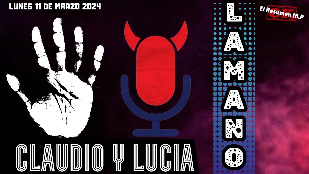 La Mano Claudio y Lucia Malos Pensamientos Lunes 11 de Marzo 2024