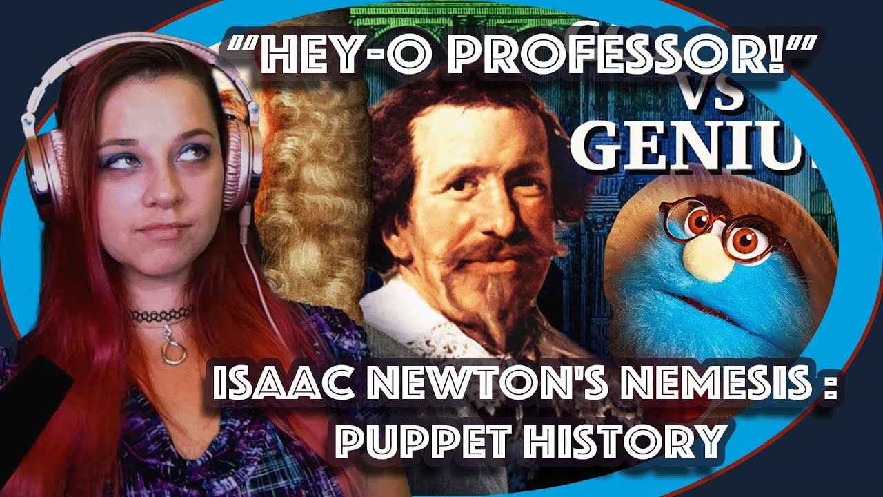 *Hey-o Professor!*  Isaac Newton's Nemesis : Puppet History by Watcher