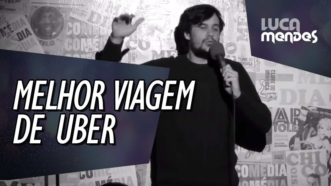 A Melhor Viagem de Uber que Fiz na Minha Vida - Luca Mendes - Stand up Comedy
