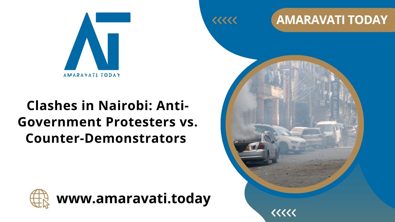 Clashes in Nairobi Anti Government Protesters vs  Counter Demonstrators | Amaravati Today News