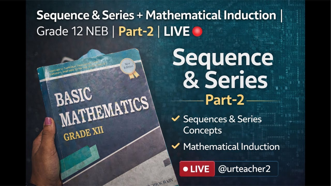 Title:Sequence & Series + Mathematical Induction | Part 2 | Grade 12 NEB | LIVE 🔴