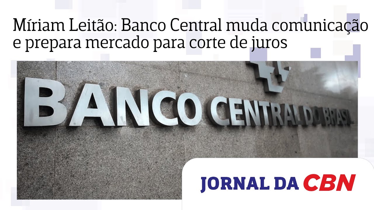 Míriam Leitão: Banco Central muda comunicação e prepara mercado para corte de juros