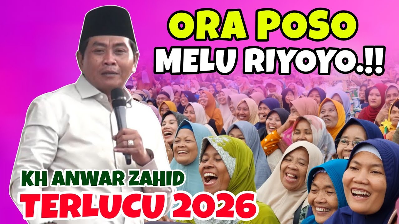 KH ANWAR ZAHID TERBARU 2026 - ORA POSO MELU RIYOYO LUCUNE POLL LIVE MAGELANG