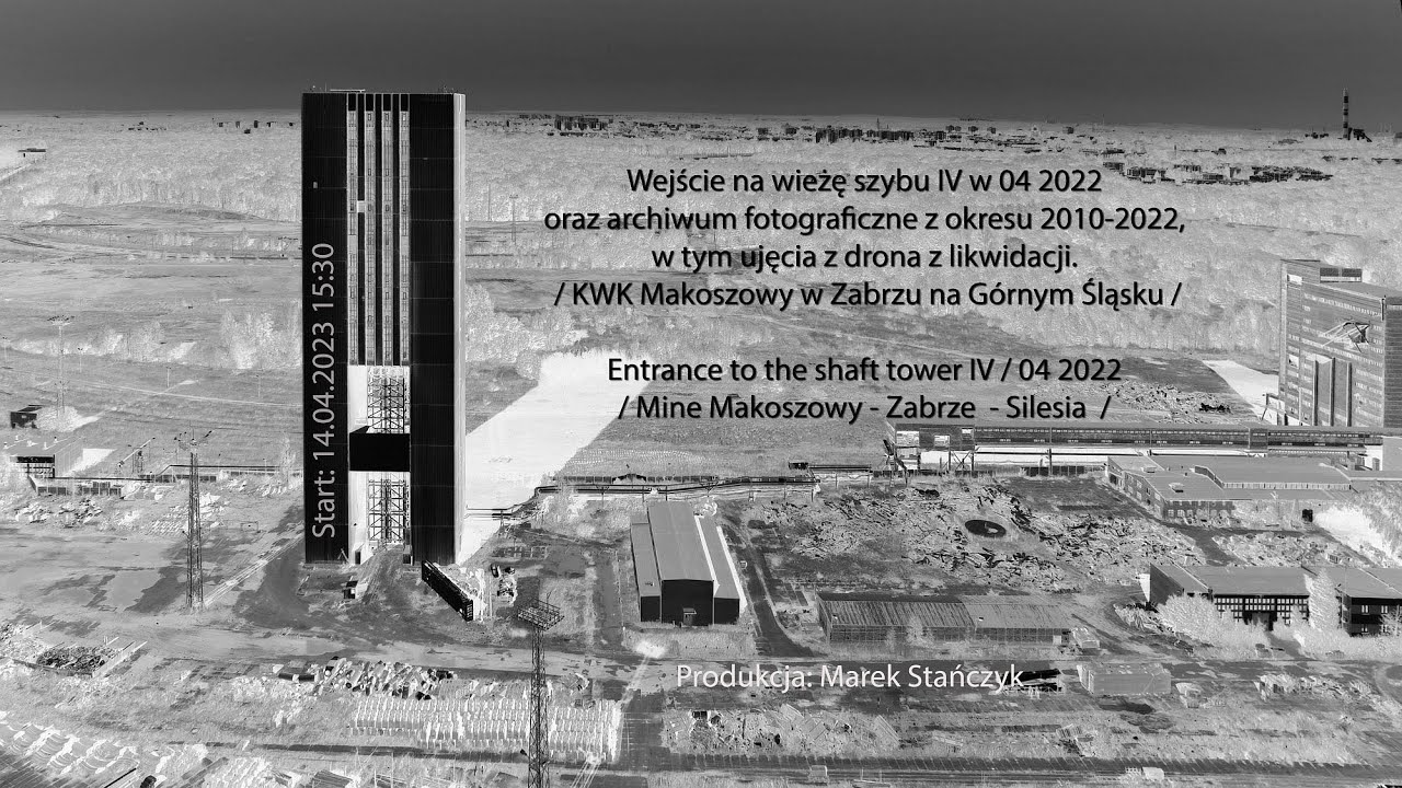 4k/Wieża Szybu IV /2010-2022/ Kopalnia/ Mine Makoszowy /wejście14 04 2022, likwidacja/Marek Stańczyk