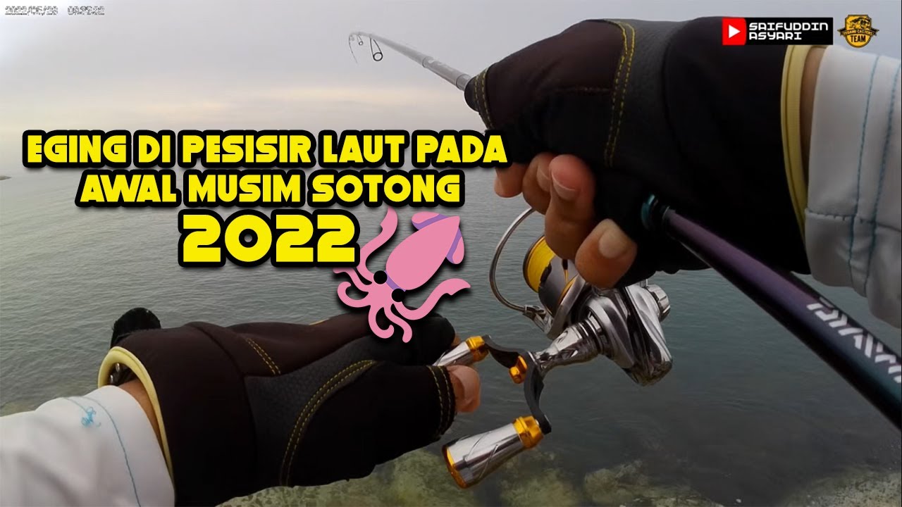EGING DI PESISIR LAUT PADA AWAL MUSIM SOTONG TAHUN 2022