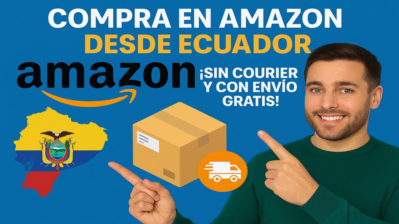 Compra en Amazon desde Ecuador ¡Sin Courier y con Envío Gratis!