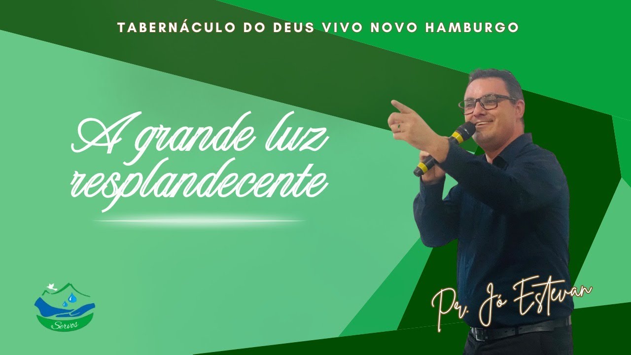 A grande Luz Resplandecente. Pr. Jó Estevan