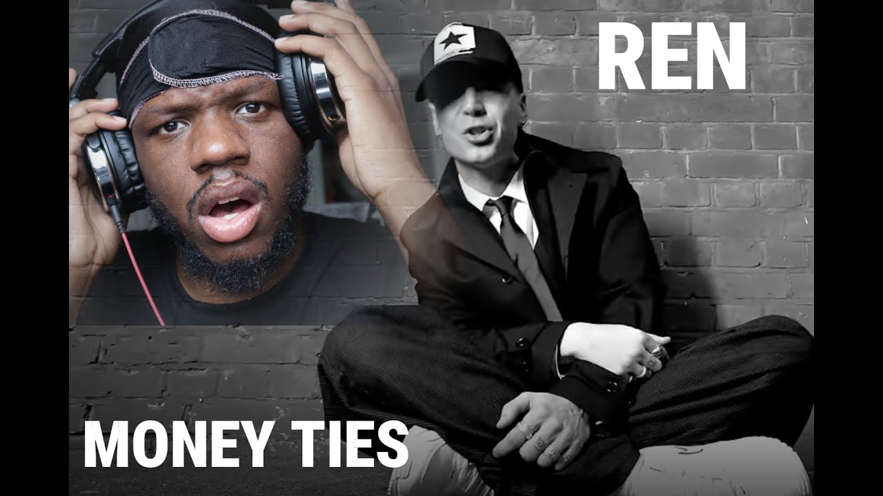 Ren - Money Ties Reaction