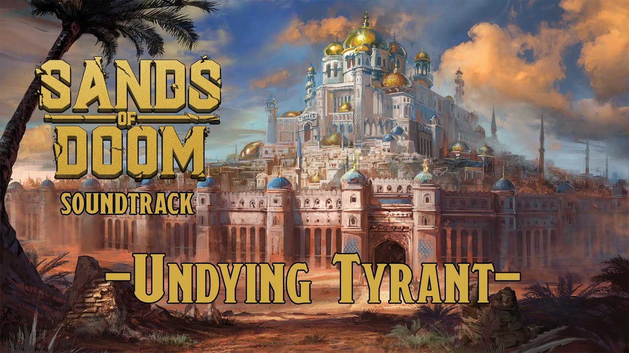 Undying Tyrant - Sands Of Doom Soundtrack