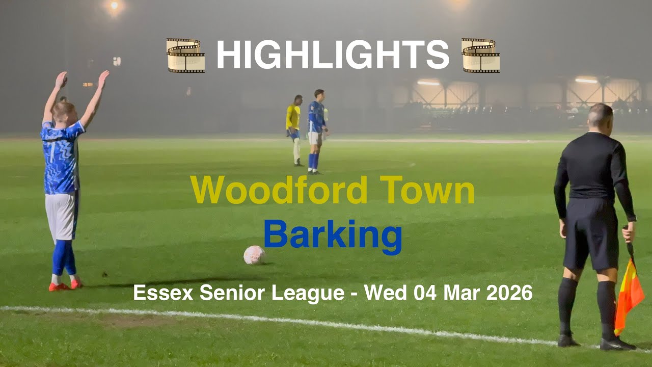 🎞️ Woodford Town FC 🟡♈️🔵 Barking FC - Essex Senior League [Wed04Mar26] HIGHLIGHTS