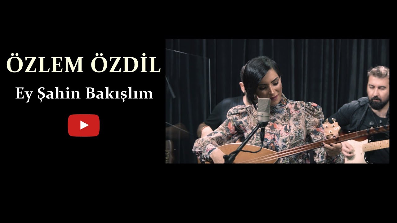 Özlem Özdil - Ey Şahin Bakışlım