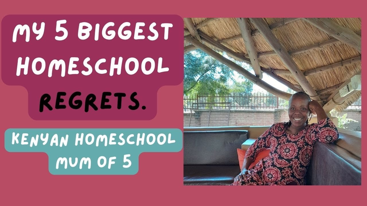 My top five regrets as a homeschool mom/Kenyan mom of 5