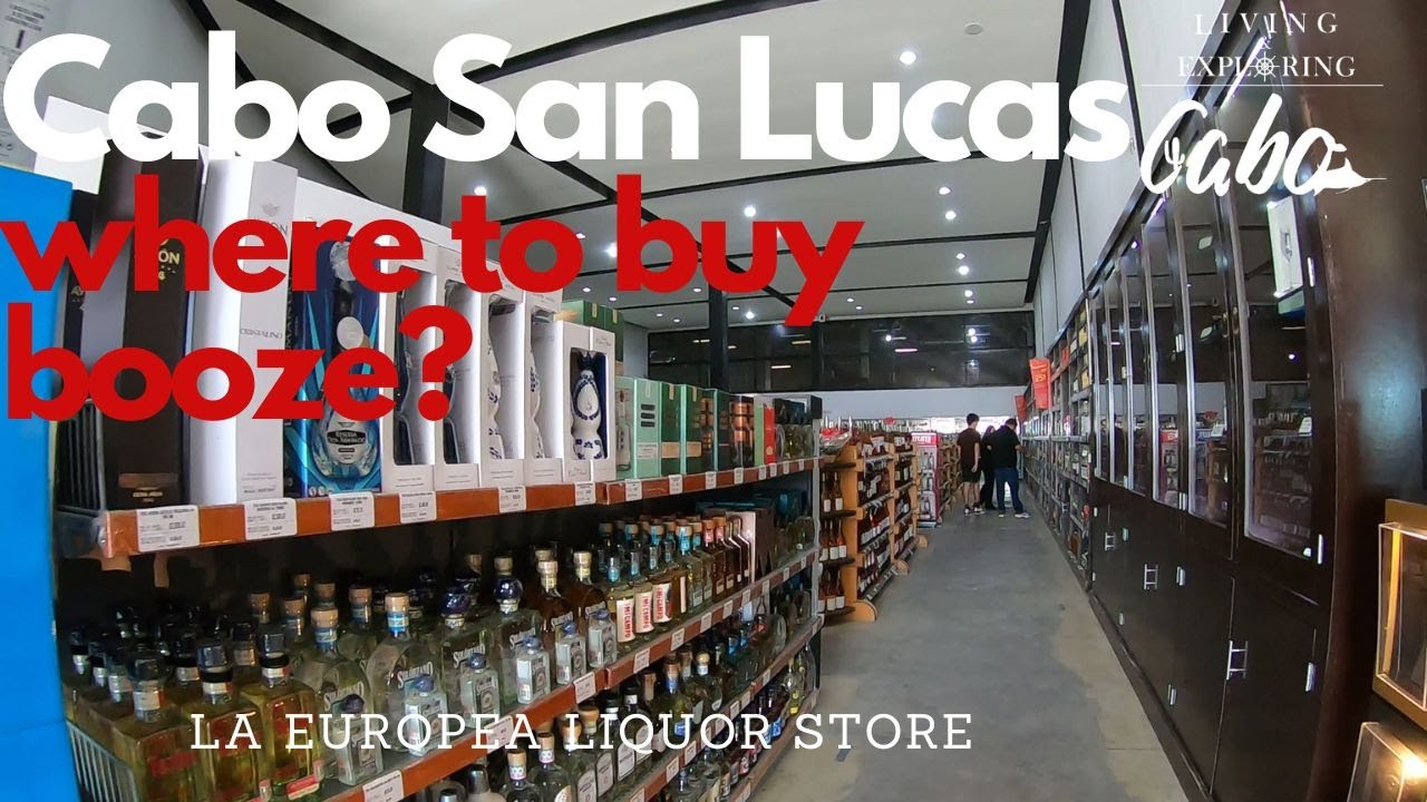 Where to buy booze in Cabo San Lucas?