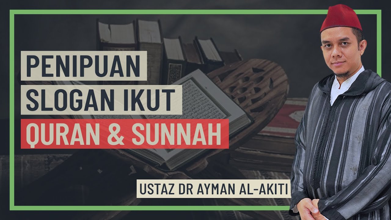 Ustaz Dr. Ayman Al-Akiti - Penipuan Slogan Ikut Al-Quran & Sunnah