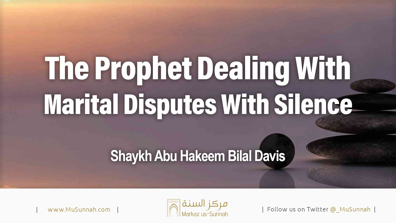 The Prophet Dealing With Marital Disputes With Silence - Abu Hakeem Bilal Davis