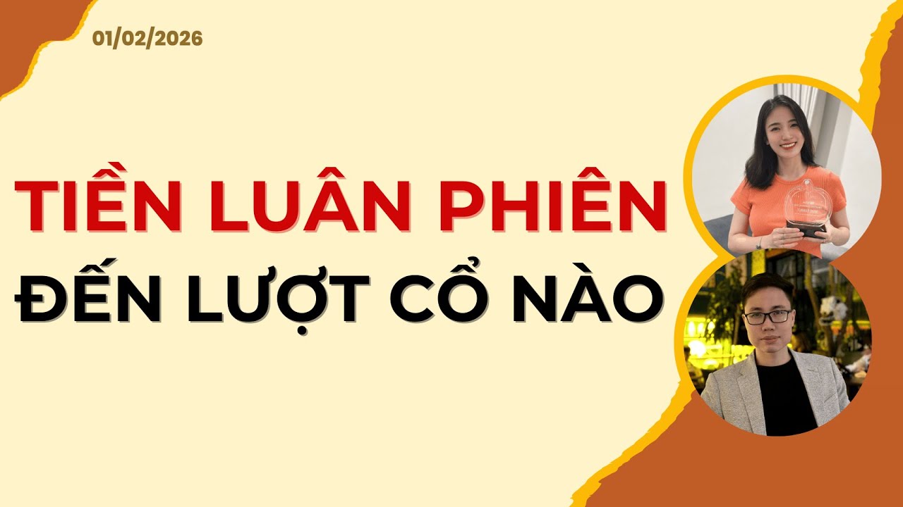 TIỀN LUÂN PHIÊN, ĐẾN CỔ NÀO? | Nhận định 01/02/2026
