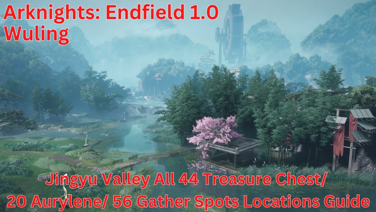 Wuling Jingyu Valley All Treasure Chest/ Aurylene/ Gather Spot Locations Guide【AK: Endfield 1.0】