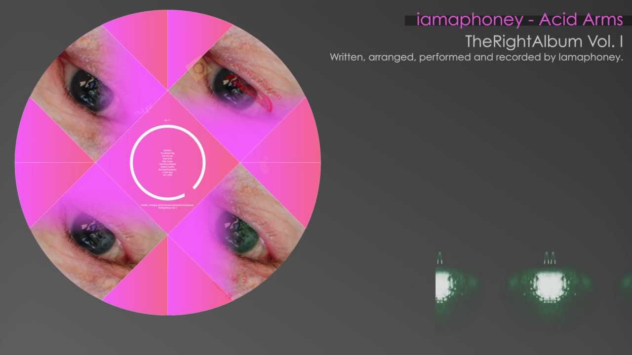 iamaphoney - Acid Arms (Oct 2011 version)