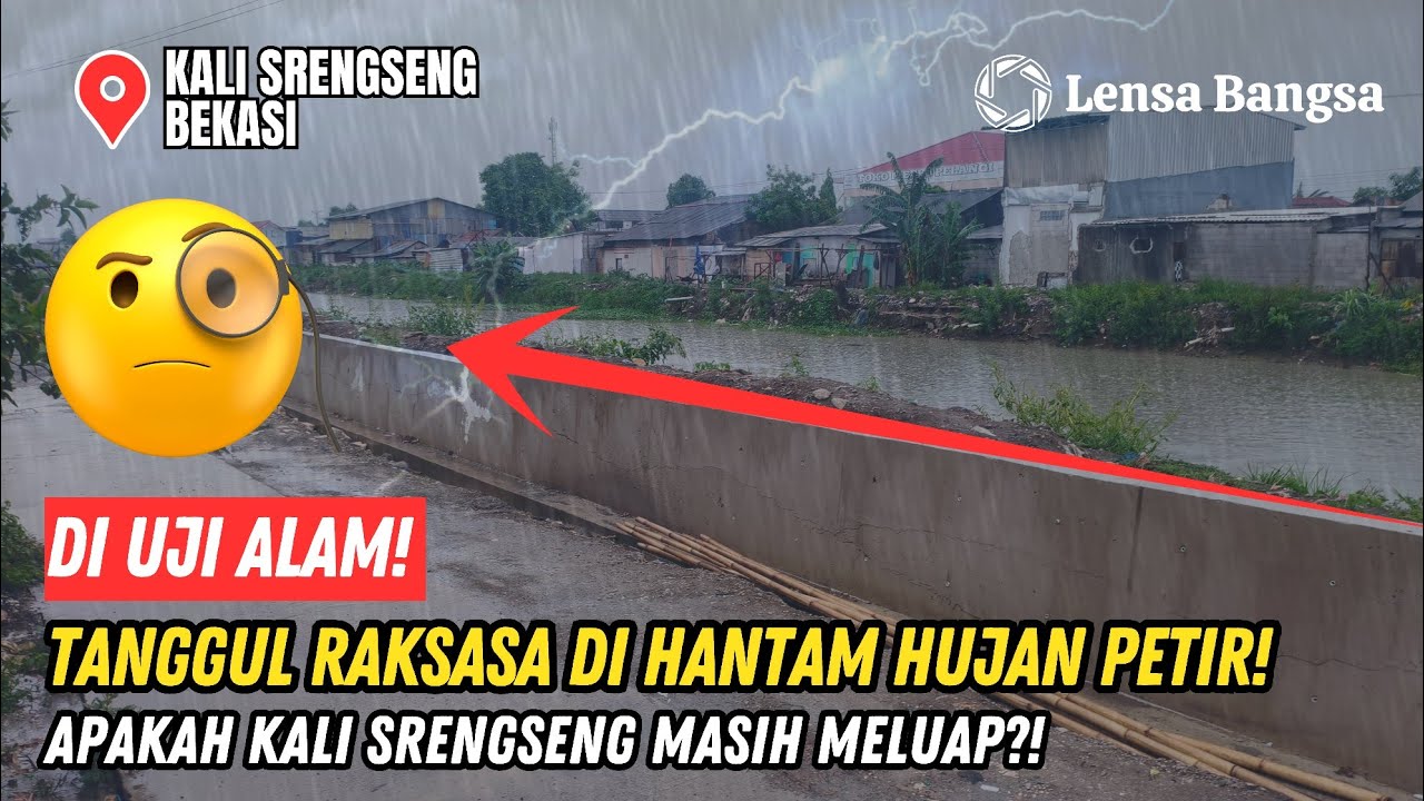 DI UJI ALAM❗TANGGUL RAKSASA KALI SRENGSENG DI HANTAM HUJAN PETIR❗APAKAH BANJIR AKAN TERJADI LAGI❓